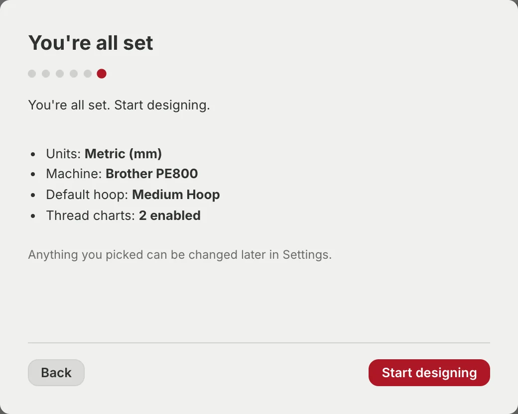 A dialog headed You're all set, listing the choices made: Units Metric mm, Machine Brother PE800, Default hoop Medium Hoop, Thread charts 2 enabled, and a note that anything picked can be changed later in Settings.